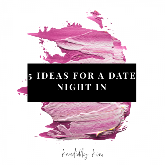 5 Ideas for a Date Night In!
